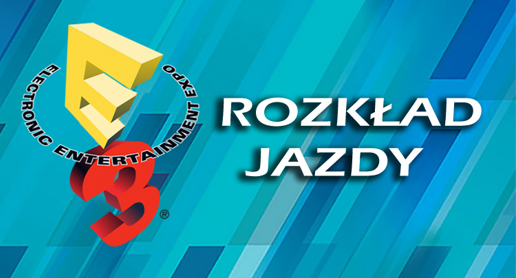 Targi E3 2015 – rozkład jazdy. Z nami nie przegapisz żadnej konferencji