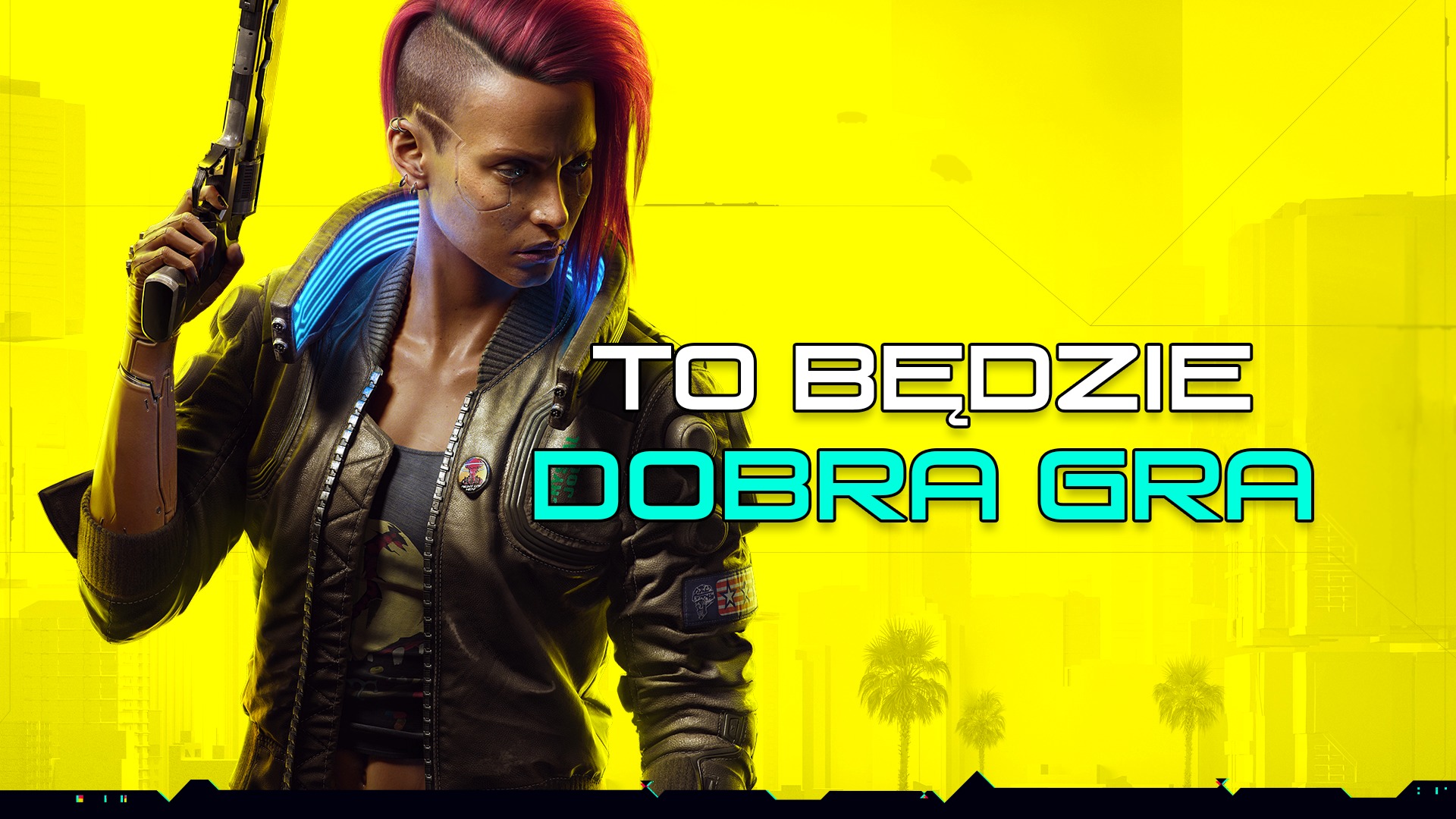 Cyberpunk 2077 – dlaczego nie boję się o jakość gry CD PROJEKT RED?