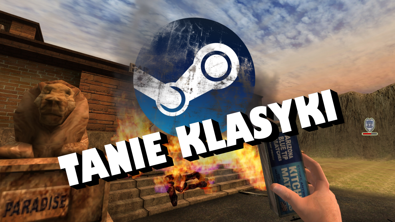 Klasyki w wersji na Steam za mniej niż 5 zł. Nostalgiczny powrót do przeszłości
