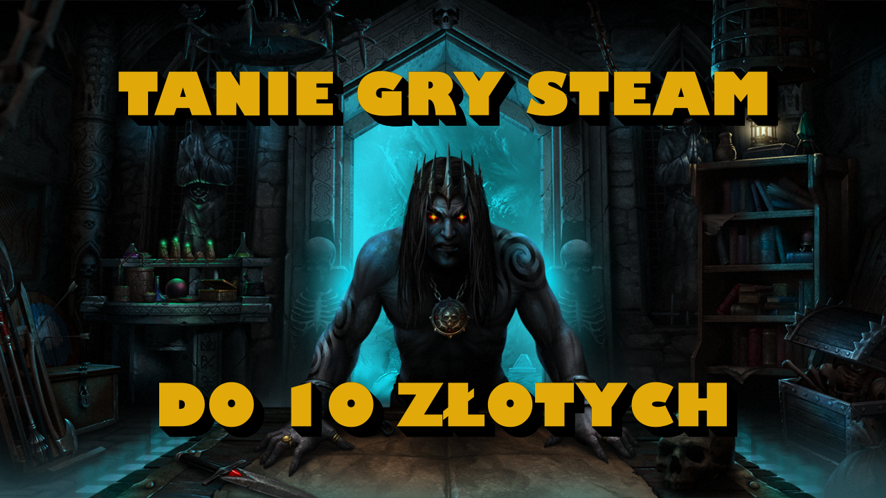 Tanie gry w wersji na Steam do 10 zł z ogromnymi obniżkami. Aż do -98%
