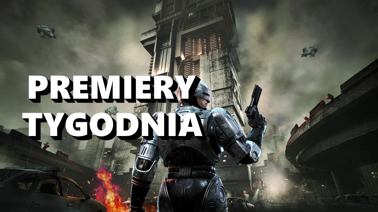Premiery gier obecnego tygodnia. Powrót do RoboCopa